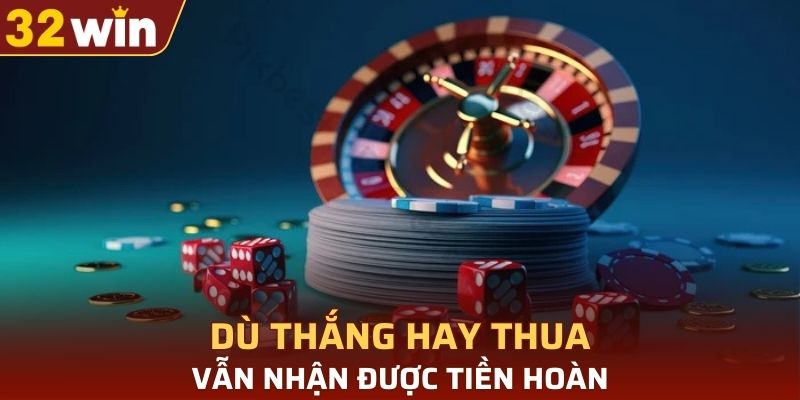 Dù thắng hay thua vẫn nhận được tiền hoàn