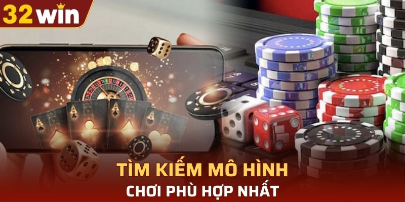 Tìm kiếm mô hình chơi phù hợp nhất