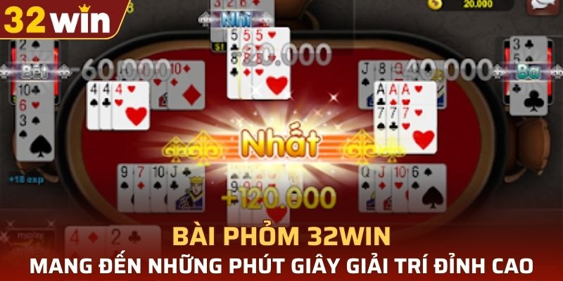 Bài Phỏm 32WIN mang đến những phút giây giải trí đỉnh cao
