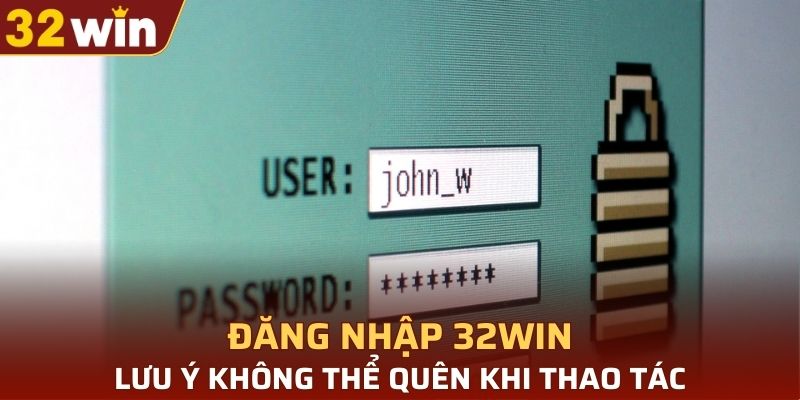 Lưu ý không thể quên khi thao tác