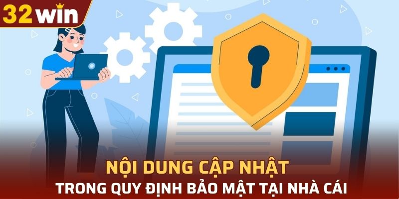 Nội dung cập nhật trong quy định bảo mật tại nhà cái