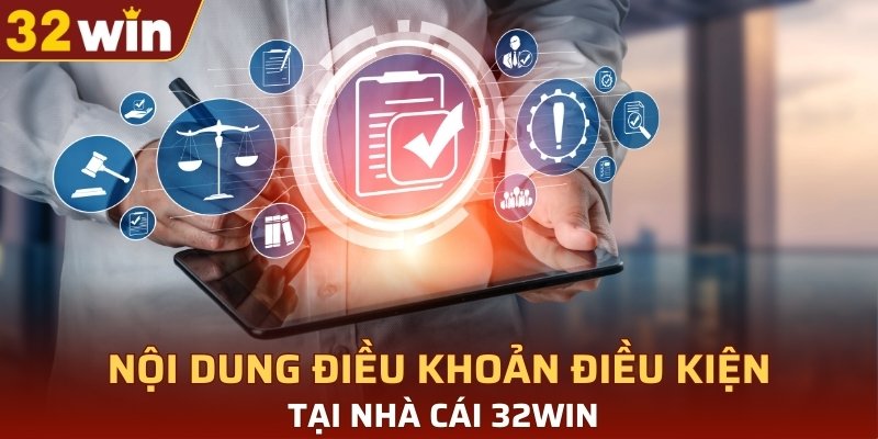 Nội dung điều khoản điều kiện tại nhà cái 32WIN