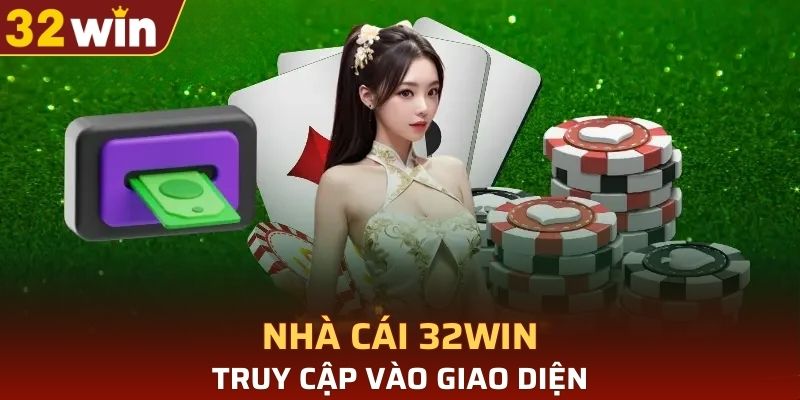 Truy cập vào giao diện chính của nhà cái
